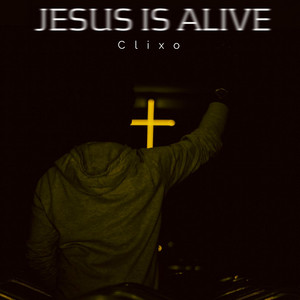 Clixo - JESUS IS ALIVE (feat. SAVD)