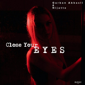 Close Your Eyes by Gurban Abbasli, Nijatte