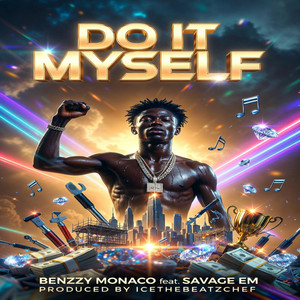 DO IT MYSELF by Benzzy Monaco, SAVAGE EM