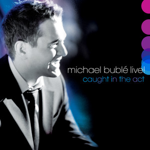 Michael Bublé — LIVE! Caught in the Act (2026)