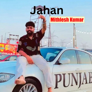 Mithlesh Kumar - Jahan