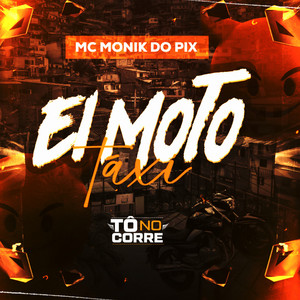 MC MONIK DO PIX - Ei Moto Taxi