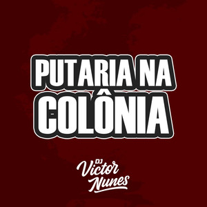 Putaria Na Colônia by DJ Victor Nunes
