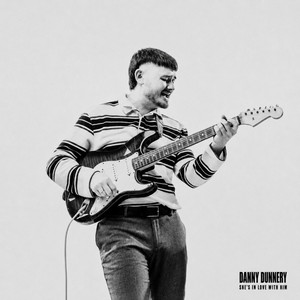 She's In Love With Him by Danny Dunnery