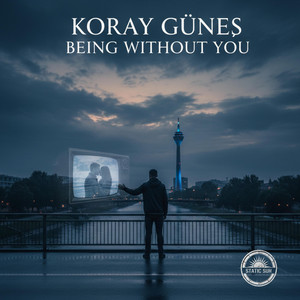 BEING WITHOUT YOU by Koray Gunes