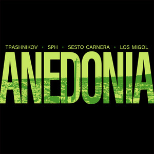 Anedonia by Trashnikov, SPH, Sesto Carnera, Los Migol