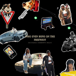 Who even runs on the Freeway? by Zion x Siobhan, VUDAWORTH, WesLi D