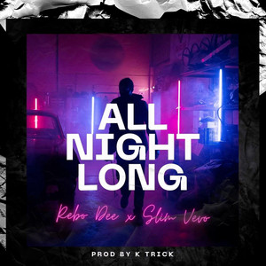 Rebo Dee - All Night Long (feat. Slim Vevo)