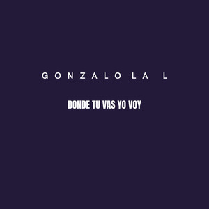 Donde tu vas yo voy by Gonzalo la L
