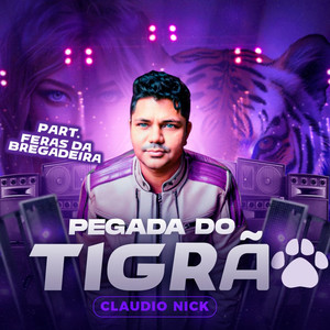 Claudio Nick - Pegada do Tigrão (feat. Feras da Bregadeira)