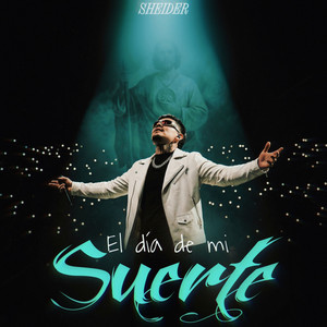 Sheider - EL DÍA DE MI SUERTE