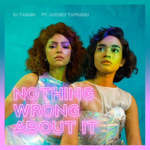 Nothing Wrong About It by DJ Yasmin, Audrey Tapiheru