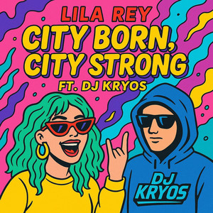 City Born, City Strong by Lila Rey, DJ Kryos
