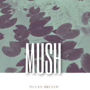 Ocean Breath by Mush