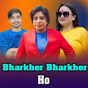 Bharkhar Bharkhar Ho