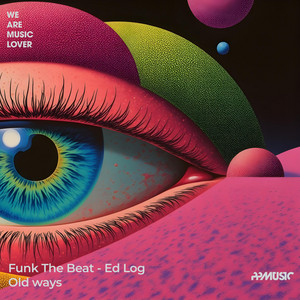 Old Ways - Radio Edit by Funk The Beat, Ed Log