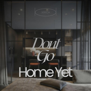 Don't Go Home Yet by Xrich