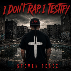 I Don't Rap, I Testify! by Steven Perez