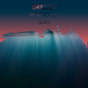 Breezy Hypnotic Seas album