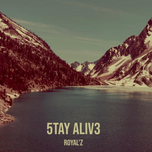 5TAY ALIV3 by Royal'z