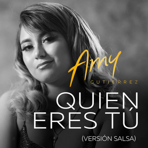 Quien Eres Tú - Versión Salsa by Amy Gutiérrez