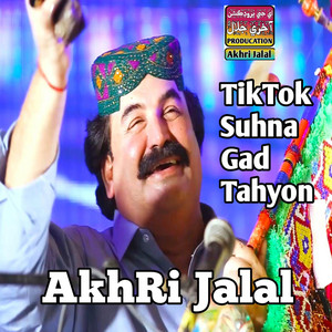 Akhri Jalal - TikTok Suhna Gad Tahyon