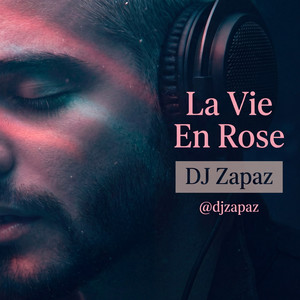 La Vie En Rose by Dj Zapaz