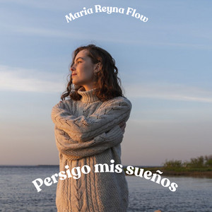Persigo mis sueños by Maria Reyna Flow