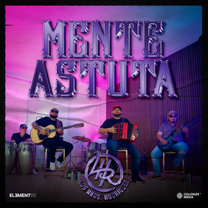 Los Hnos Rodriguez - Mente Astuta