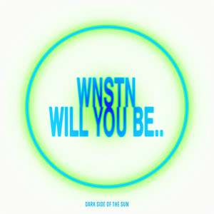 Will You Be.. by WNSTN