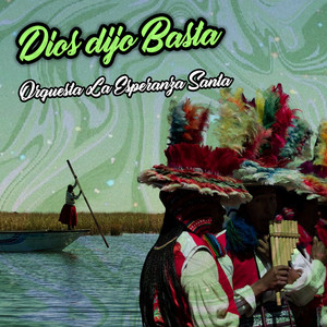 Dios Dijo Basta by Orquesta La Esperanza Santa