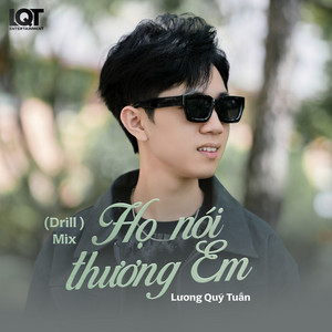 Họ Nói Thương Em - Drill Mix by Lương Quý Tuấn, LQT
