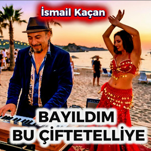 Bayıldım Bu Çiftetelliye by İsmail Kaçan