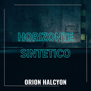 Horizonte Sintético by ORION HALCYON