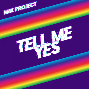 Tell Me Yes by Max Project