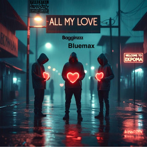 ALL MY LOVE by Bagginzz, Blue Max