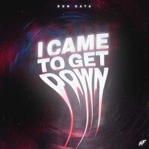 I Came To Get Down by Don Data