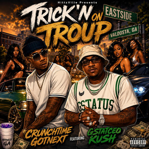 Trick'n On Troup by CrunchTime GotNext, GStatCeo Kush