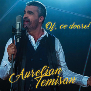 Aurelian Temisan - Of, Ce Doare!