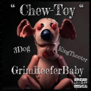CHEW TOY by 3Dog, GrimReeferBaby, LPTyoungHBK