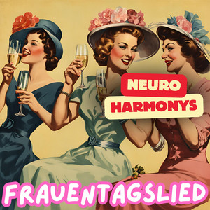 Neuro Harmonys - Frauentags Lied