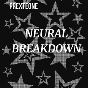 Neural Breakdown by PREXTEONE