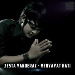Menyayat Hati by ZESTA YANDERAZ