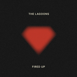 Fired Up by The Lagoons