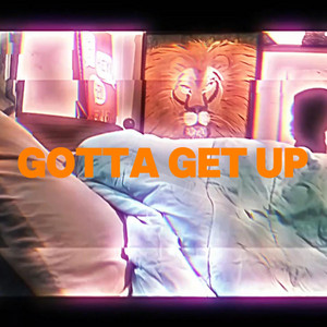 Gotta get up