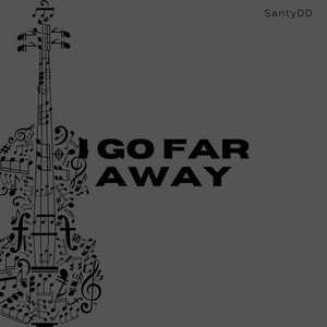 I go far away by SantyDD