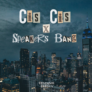 CIS CIS x SPEAKERS BANG by DJ VINNIE PARGOY