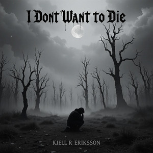 I Don't Want to Die by Kjell R Eriksson