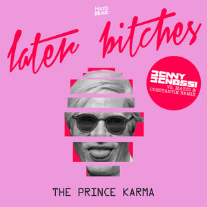 The Prince Karma - Later Bitches (Benny Benassi vs. MazZz & Constantin Remix)