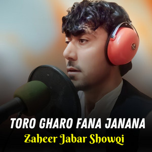 Zaheer Jabar Showqi - Toro Gharo Fana Janana